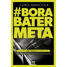 BORA BATER META - O DESAFIO DA VENDA PRESENCIAL NO MUNDO DIGITAL