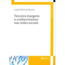 TERCEIRA MARGEM - O CONHECIMENTO NAS REDES SOCIAIS