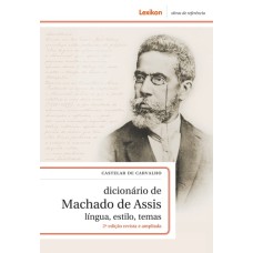 DICIONÁRIO DE MACHADO DE ASSIS - LÍNGUA, ESTILO, TEMAS