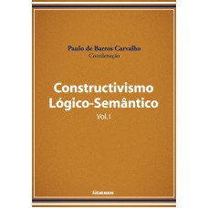 CONSTRUCTIVISMO LÓGICO-SEMÂNTICO VOL I.