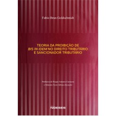 TEORIA DA PROIBIÇÃO DE BIS IN IDEM NO DIREITO TRIBUTÁRIO E SANCIONADOR TRIBUTÁRIO