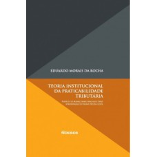 Teoria institucional da praticabilidade tributária