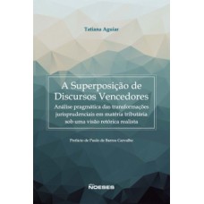 A superposição de discursos vencedores: análise pragmática das transformações jurisprudenciais em matéria tributária sob uma visão retórica realista