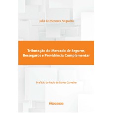 TRIBUTAÇÃO DO MERCADO DE SEGUROS- RESSEGUROS E PREVIDÊNCIA COMPLEMENTAR