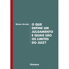 O que define um julgamento e quais são os limites do juiz?: valores, hermenêutica e argumentação: elementos para a construção de uma teoria da decisão judicial