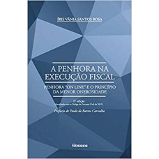 PENHORA NA EXECUÇÃO FISCAL, A - 2ª EDIÇÃO - ATUALIZADA COM O CÓDIGO DE PROCESSO CIVIL DE 2015