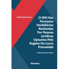 O IRPJ nas permutas imobiliárias realizadas por pessoas jurídicas optantes pelo regime do lucro presumido