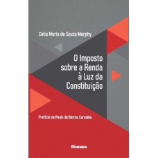 O IMPOSTO SOBRE A RENDA À LUZ DA CONSTITUIÇÃO