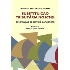 Substituição tributária no ICMS: construção de sentido e aplicação