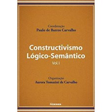 CONSTRUCTIVISMO LOGICO-SEMANTICO VOL.I