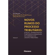 NOVOS RUMOS DO PROCESSO TRIBUTARIO: Vol. II