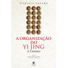 A ORGANIZAÇÃO DO YI JING