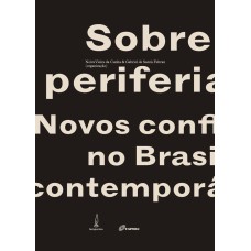 SOBRE PERIFERIAS - NOVOS CONFLITOS NO BRASIL CONTEMPORÂNEO