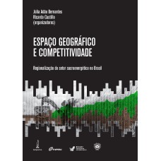 ESPAÇO GEOGRÁFICO E COMPETITIVIDADE - REGIONALIZAÇÃO DO SETOR SUCROENERGÉTICO NO BRASIL