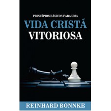 PRINCÍPIOS BÁSICOS PARA UMA VIDA CRISTÃ VITORIOSA