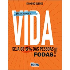 GUIA PARA A VIDA! SEJA OS 5% DAS PESSOAS FODA! - LIVRO DE BOLSO 