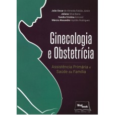 GINECOLOGIA E OBSTETRÍCIA - ASSISTÊNCIA PRIMÁRIA E SAÚDE DA FAMÍLIA