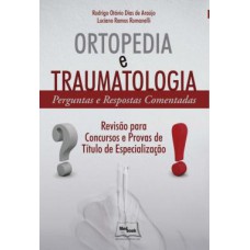 ORTOPEDIA E TRAUMATOLOGIA - PERGUNTAS E RESPOSTAS COMENTADAS