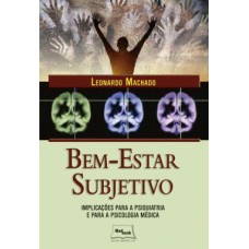 BEM-ESTAR - SUBJETIVO IMPLICAÇÕES PARA PSIQUIATRIA E PARA PSICOLOGIA