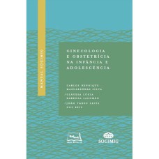 MANUAL SOGIMIG - GINECOLOGIA E OBSTETRÍCIA DA INFÂNCIA E ADOLESCÊNCIA