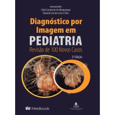 DIAGNÓSTICO POR IMAGEM EM PEDIATRIA - REVISÃO DE 100 NOVOS CASOS