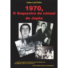 1970 O SEQUESTRO DO CÔNSUL DO JAPÃO