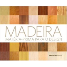 MADEIRA - MATÉRIA-PRIMA PARA O DESIGN