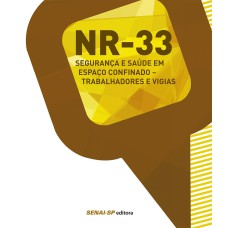 NR 33: SEGURANÇA E SAÚDE EM ESPAÇO CONFINADO: TRABALHADORES E VIGIAS