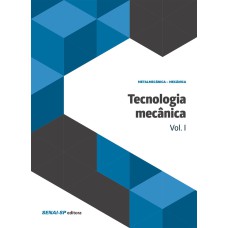 TECNOLOGIA MECÂNICA VOLUME I