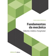 FUNDAMENTOS DA MECÂNICA: ODONTO-MÉDICO-HOSPITALAR