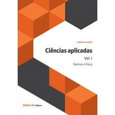 CIÊNCIAS APLICADAS VOLUME I: QUÍMICA E FÍSICA