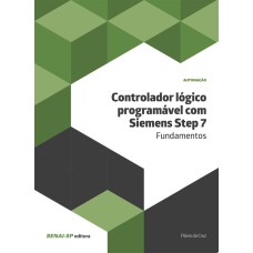 CONTROLADOR LÓGICO PROGRAMÁVEL COM SIEMENS STEP 7: FUNDAMENTOS