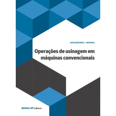 OPERAÇÕES DE USINAGEM EM MÁQUINAS CONVENCIONAIS