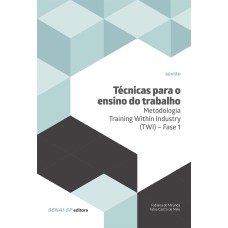 TÉCNICAS PARA ENSINO DO TRABALHO: METODOLOGIA TRAINING WITHIN INDUSTRY (TWI): FASE 1