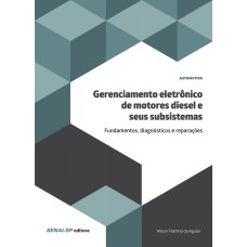 GERENCIAMENTO ELETRÔNICO DE MOTORES DIESEL E SEUS SUBSISTEMAS: FUNDAMENTOS, DIAGNÓSTICOS E REPARAÇÕES