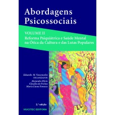 ABORDAGENS PSICOSSOCIAIS VOLUME II: REFORMA PSIQUIÁTRICA E SAÚDE MENTAL NA ÓTICA DA CULTURA E DAS LUTAS POPULARES