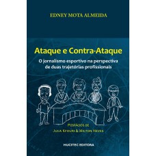 ATAQUE E CONTRA-ATAQUE : O JORNALISMO ESPORTIVO NA PERSPECTIVA DE DUAS TRAJETÓRIAS PROFISSIONAIS