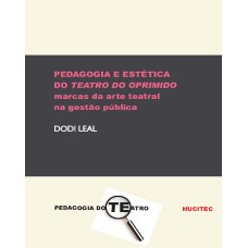 PEDAGOGIA E ESTÉTICA DO TEATRO DO OPRIMIDO: MARCAS DA ARTE TEATRAL NA GESTÃO PÚBLICA