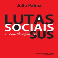 LUTAS SOCIAIS E CONSTRUÇÃO DO SUS