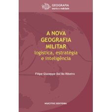 A NOVA GEOGRAFIA MILITAR: LOGÍSTICA, ESTRATÉGIA E INTELIGÊNCIA