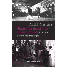 TEATRO DE INVASÃO DO ESPAÇO URBANO: A CIDADE COMO DRAMATURGIA