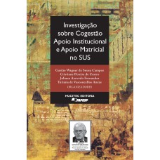 INVESTIGAÇÃO SOBRE COGESTÃO, APOIO INSTITUCIONAL E APOIO MATRICIAL NO SUS