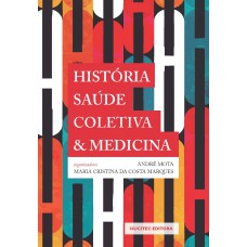 HISTÓRIA, SAÚDE COLETIVA E MEDICINA