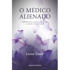 O MÉDICO ALIENADO: REFLEXÕES OSBRE A ALIENAÇÃO DO TRABALHO NA ATENÇÃO PRIMÁRIA À SAÚDE