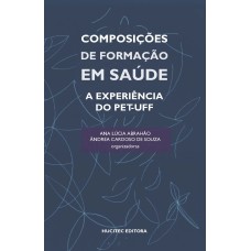 COMPOSIÇÕES DE FORMAÇÃO EM SAÚDE: A EXPERIÊNCIA DO PET-UFF