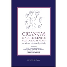 CRIANÇAS E ADOLESCENTES COM DOENÇAS RARAS: NARRATIVAS E TRAJETÓRIAS DE CUIDADO