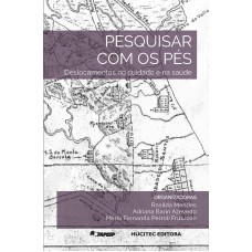 PESQUISAR COM OS PÉS: DESLOCAMENTOS NO CUIDADO E NA SAÚDE