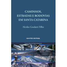 CAMINHOS, ESTRADAS E RODOVIAS EM SANTA CATARINA - VOL. 4