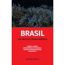 BRASIL 200 ANOS DE (IN)DEPENDÊNCIA