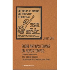 SOBRE ANTIGAS FORMAS EM NOVOS TEMPOS - O TEATRO DO OPRIMIDO HOJE: ENTRE 